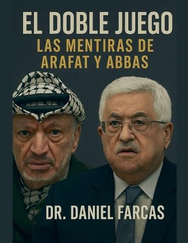 El doble juego .Las mentiras de Arafat y Abbas