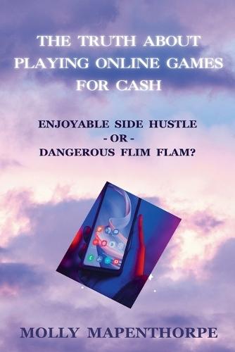 The Truth About Playing Online Games For Cash: Enjoyable Side Hustle - Or - Dangerous Flim Flam?