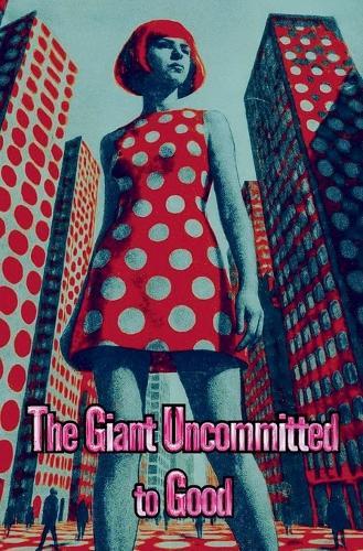 The Giant Uncommitted to Good