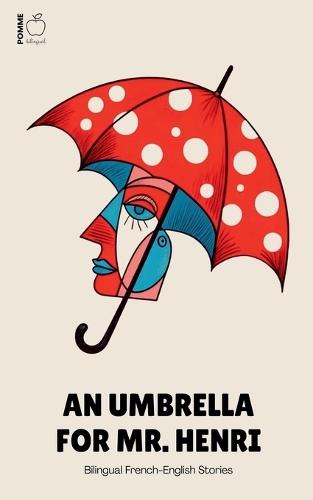 An Umbrella For Mr. Henri: Bilingual French-English Stories