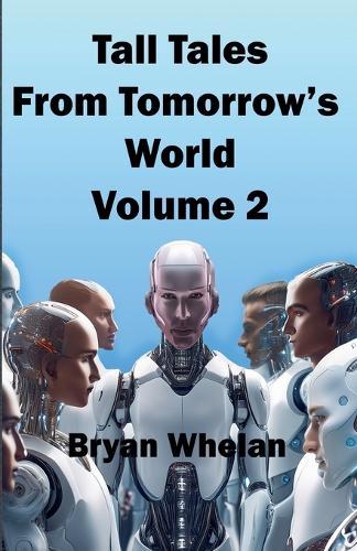 Tall Tales from Tomorrow's World Volume 2