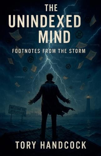 The Unindexed Mind Footnotes from the Storm