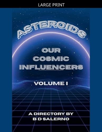 Asteroids Our Cosmic Influencers