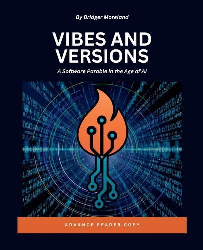 Vibes and Versions: A Software Parable in the Age of AI