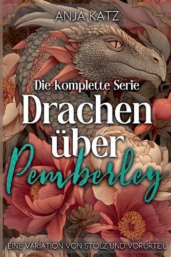 Drachen über Pemberley: Die komplette Serie - Eine Variation von Stolz und Vorurteil