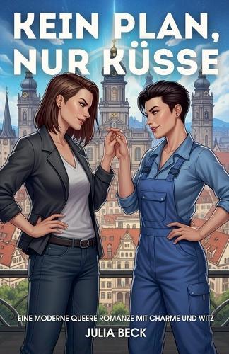 Kein Plan, nur Küsse: Eine moderne queere Romanze mit Charme und Witz