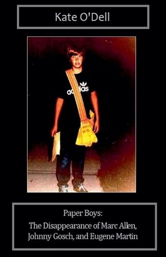 Paper Boys: The Disappearance of Marc Allen, Johnny Gosch, and Eugene Martin