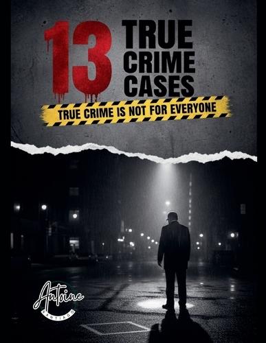 13 True Crime Case True Crime Is Not for Everyone