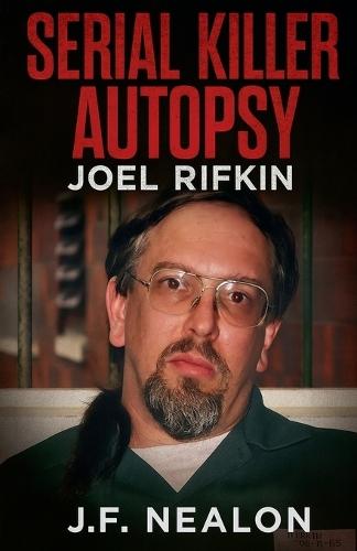 Serial Killer Autopsy: Joel Rifkin