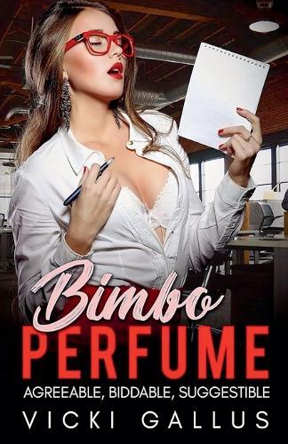 Bimbo Perfume Anthology - Agreeable, Biddable. Suggestible - Bimbo Transformation Tales