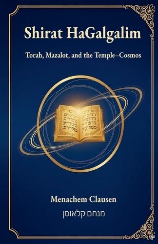Shirat HaGalgalim: Torah, Mazalot, and the Temple-Cosmos