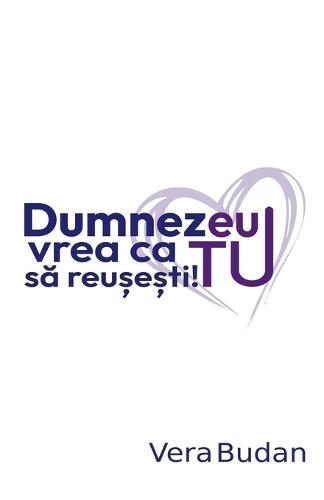 Dumnezeu vrea ca tu s&#259; reu&#537;e&#537;ti!