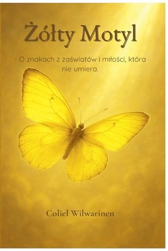 Żólty Motyl - O znakach z zaświatów i milości, która nie umiera.