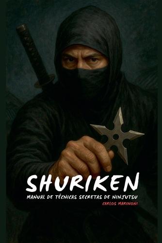 Shuriken: Manual de Técnicas secretas de Ninjutsu