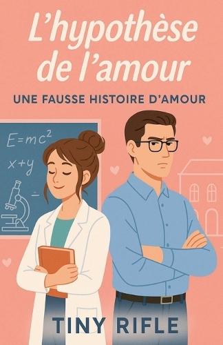 L'hypothèse de l'amour: une fausse histoire d'amour
