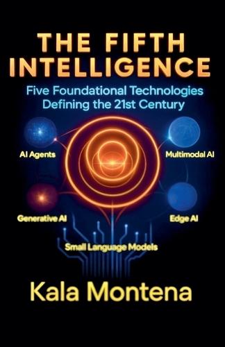 The Fifth Intelligence Five Foundational Technologies Defining the 21st Century