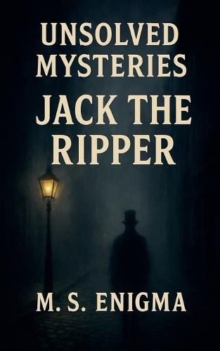 Unsolved Mysteries Jack the Ripper