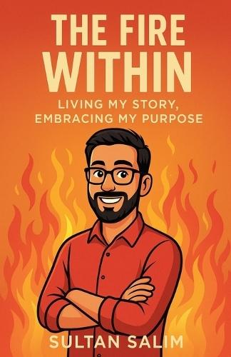 The Fire Within: Living My Story, Embracing My Purpose
