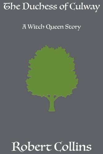 The Duchess of Culway - A Witch Queen Story