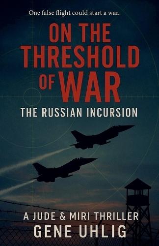 On The Threshold of War The Russian Incursion