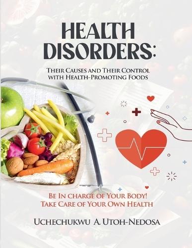 Health Disorders: Their Causes and Their Control with Health-Promoting Foods