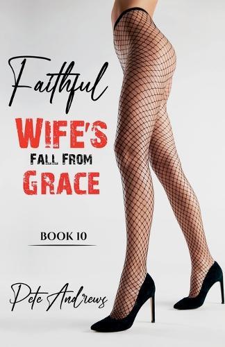 Faithful Wife's Fall From Grace Book 10