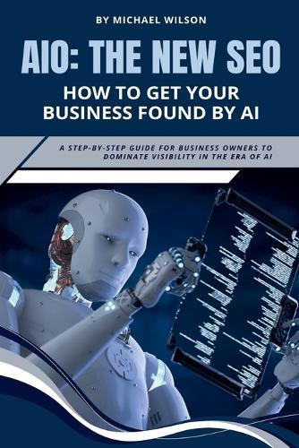 Aio: The New SEO - How to Get Your Business Found by AI
