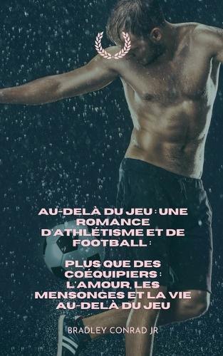 Au-delà du jeu: une romance d'athlétisme et de football: plus que des coéquipiers: l'amour, les mensonges et la vie au-delà du jeu