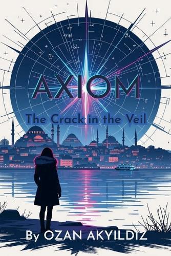 Axiom: The Crack in the Veil
