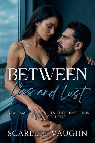 Between Lies and Lust