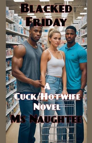 Blacked Friday: A Cuck/Hotwife Novel
