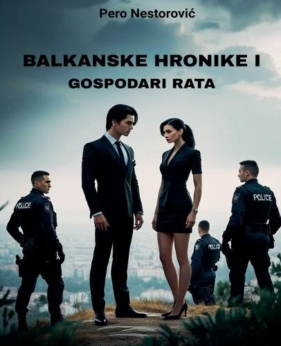 Balkanske hronike I - Gospodari rata