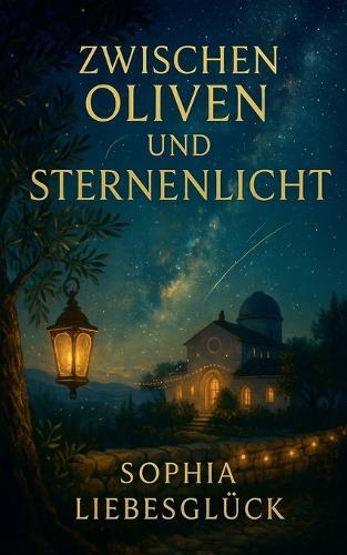 Zwischen Oliven und Sternenlicht