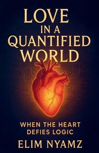 Love in a Quantified World: When the Heart Defies Logic