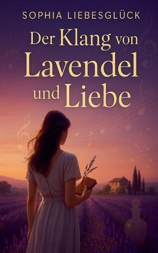 Der Klang von Lavendel und Liebe