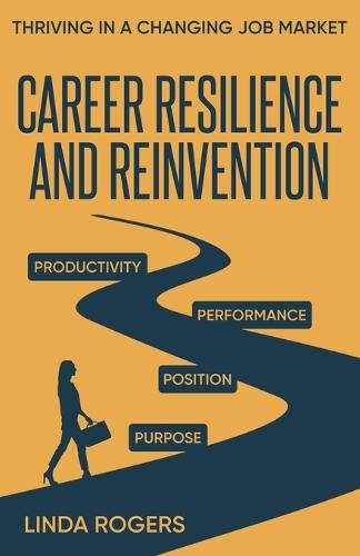 Career Resilience and Reinvention -Thriving in a Changing Job Market