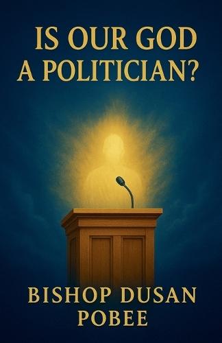 Is Our God a Politician?