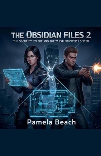 The Obsidian Files 2: The Security Expert and the Whistleblower's Sister