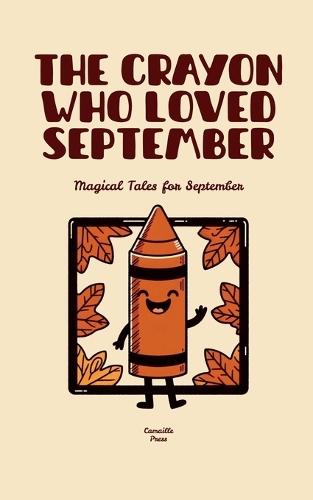 The Crayon Who Loved September: Magical Tales for September