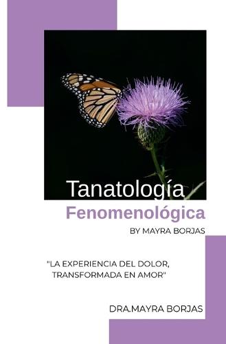 Tanatología Fenomenológica by Mayra Borjas