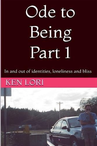Ode to Being Part 1: In and out of identities, loneliness and bliss