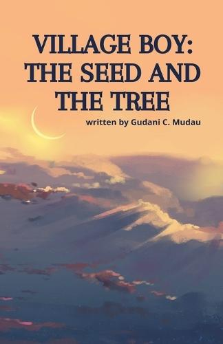 Village Boy: The Seed and The Tree