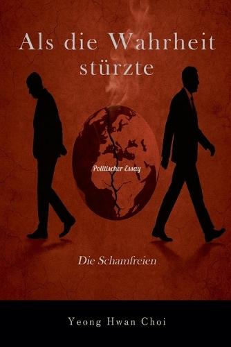 Als die Wahrheit stürzte: Die Schamfreien