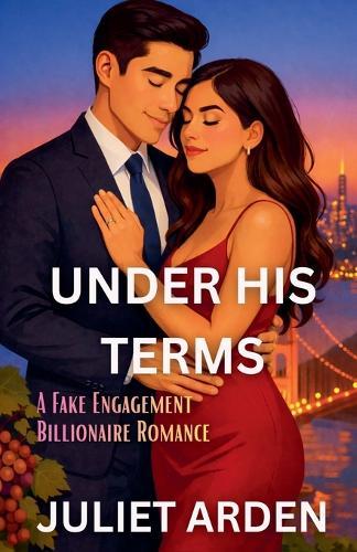 Under His Terms: A Fake Engagement Billionaire Romance