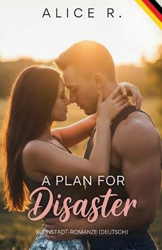 A Plan for Disaster: Kleinstadt-Romanze (Deutsch)
