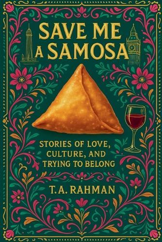 Save Me a Samosa: Stories of Love, Culture, and Trying to Belong