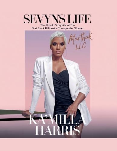 Sevyns Life: An Untold Story Of The First Black Billionaire Transgender Woman