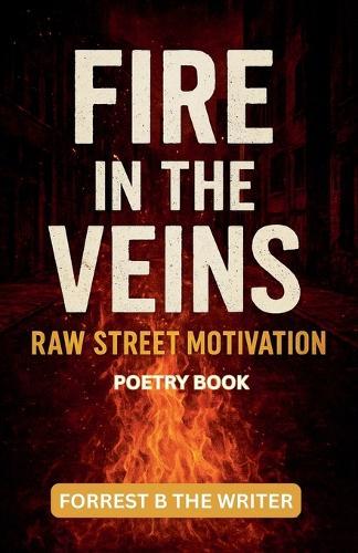 Fire in the Veins: Raw Street Motivation