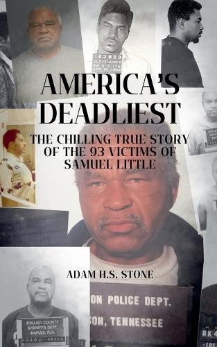 America's Deadliest: The Chilling True Story of the 93 Victims of Samuel Little