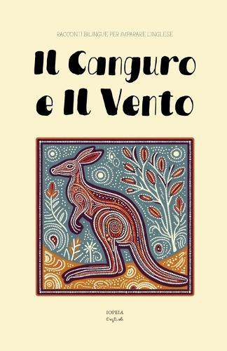 Il Canguro e Il Vento: Racconti Bilingue per Imparare l'Inglese